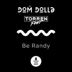 Dom Dolla & Torren Foot - Be Randy