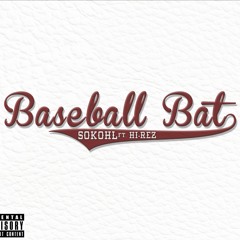 BASEBALL BAT  ft. Hi-Rez (Prod. by Joseph Briones)