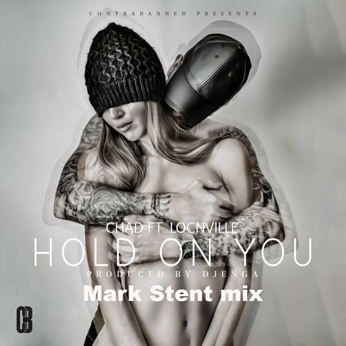 Chad Da Don ft Locnville - Hold on you (Mark Stent extended mix)[FREE DOWNLOAD]