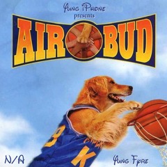 AIR BUD! (prod. Andrew James) - Yung iPhone, N/A, & Yung Fyre