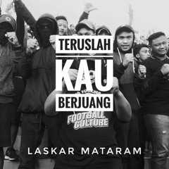 Teruslah Kau Berjuang (LASKAR MATARAM)