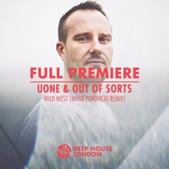 Premiere: Uone & Out Of Sorts - Wild West (Mihai Popoviciu Remix)