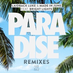 Laidback Luke & Made in June ft. Bright Lights - Paradise (Mark Villa Remix) [Out July 21]