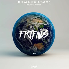 Hilman & ATMOS - Friends (Mw #3.1)