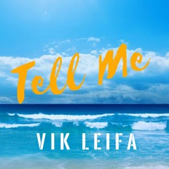 Vik Leifa - Tell Me