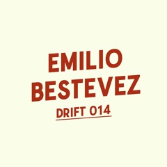 Drift Podcast 014 - Emilio Bestevez