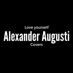 Love Yourself by Justin Beiber - Alexander Augusti cover