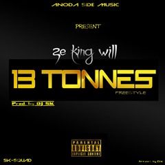 Ze KinG Will-"13 TONNES" freestyle(prod.by DJ SK)