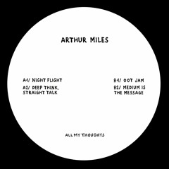 Arthur Miles - Medium Is The Message [All My Thoughts]