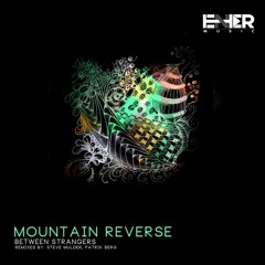 Between Strangers - Mountain Reverse (Steve Mulder Remix) [Enter Music]