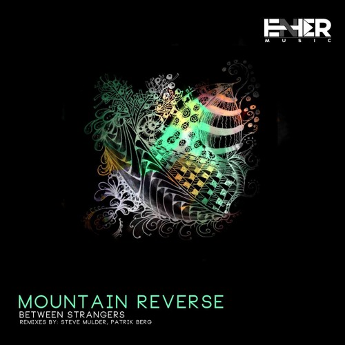Between Strangers - Mountain Reverse (Steve Mulder Remix) [Enter Music]