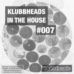 Klubbheads In The House #007 - Podcast - July 2017