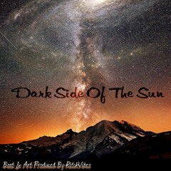 Dark Side Of The Sun (Prod By RitchVibes)