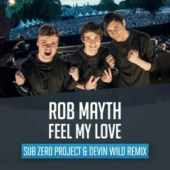 Rob Mayth - Feel My Love (Sub Zero Project & Devin Wild Remix) FREE DOWNLOAD