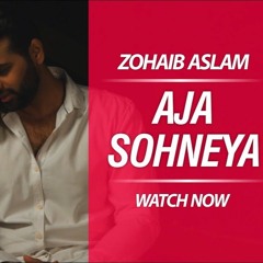 Aja Sohneya (Video Song)  Zohaib Aslam  Bilal Saeed  Romantic Song  New Songs 2017