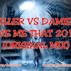 Killer vs Damien - Give Me That 2017 (Original Mix)