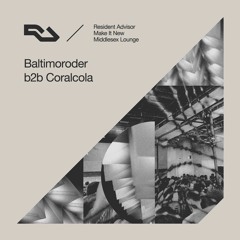 RA / Make It New, Boston: Baltimoroder b2b Coralcola