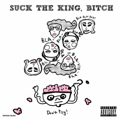 Suck The King, Bitch - Don't Try