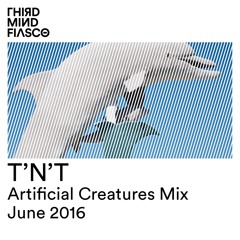 TMF Mix #001 - T'N'T - <<Artificial Creatures>>