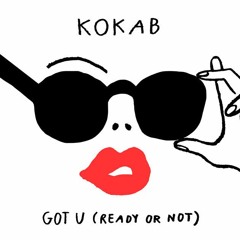 Kokab - Got U (Ready or Not) (Dj Saleh Radio Edit) (2017)
