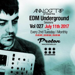 Analog Trip @ EDM Underground Sessions Vol027 Protonradio 11-7-2017 | Free Download