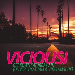 Viciousi - Get Down Saturday 7th (Oliver Cheatham & Vitas Mashup)