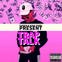 Trap Talk Ft King Ivory