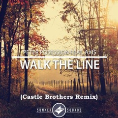 Peter Posession feat. Axis - Walk The Line (Castle Brothers Remix)