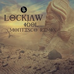 Lockjaw - Idol (Montesco Remix) [FREE DL]