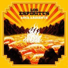 Los Espiritus - Agua Ardiente Full Album