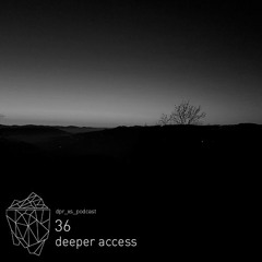 dpr_xs_podcast_36_deeper_access