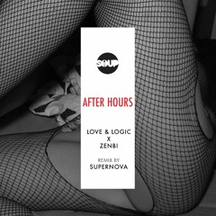 Zenbi x Love & Logic - After Hours (Supernova Remix)