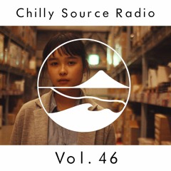 Chilly Source Radio  Vol.46 Cecum  NARAI  Guest mix