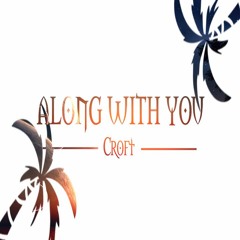 Along With You - Croft feat. Dora (Original mix)