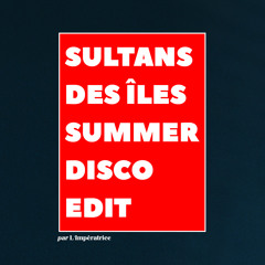 L'Impératrice — Sultans des îles (Summer Disco Edit)