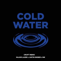 Cold Water - Major Lazer & Justin Bieber (Croft Remix)