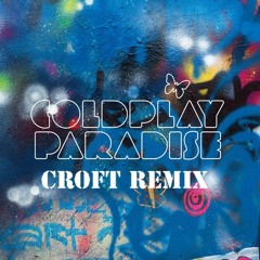 Paradise - Coldplay (Croft Remix)