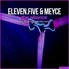 eleven.five & Meyce - The Alliance (Blood Groove & Kikis Remix) [Silk Royal]