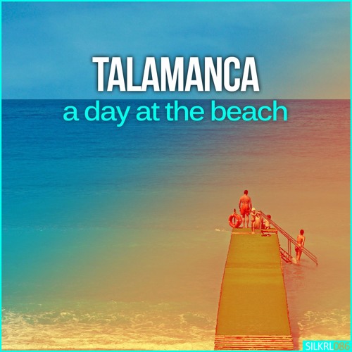 Talamanca - A Day At The Beach [Silk Royal]