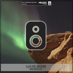 Lucas Noize - Whistle (Original Mix)(FREE DOWNLOAD)