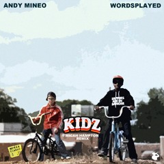 Andy Mineo & Wordsplayed - KIDZ (Micah Hampton Remix)