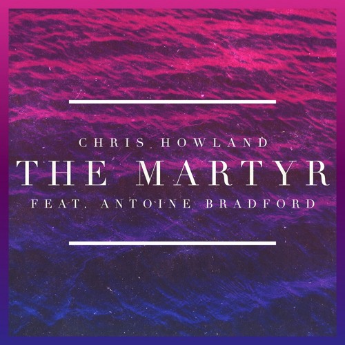 The Martyr (feat. Antoine Bradford)