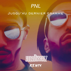 PNL - Jusqu'Au Dernier Gramme (YungDiggerz Remix)