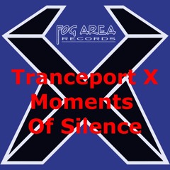 Tranceport X - Moments Of Silence (Original) Fog 013 (Preview) Re - Release Digital 24-08-2017