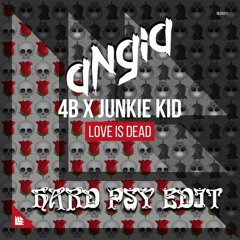 4B X Junkie Kid - Love Is Dead (Angia Remix)