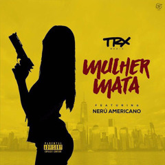 Mulher Mata (Ft. Nerú Americano)