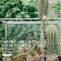 InFiné Show - Rinse France 12.07.2017 - Kuva (DJ Set) & Sin Tiempo (Live)