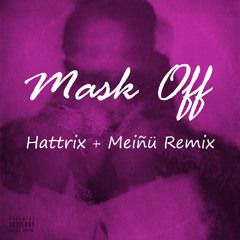 Mask Off (Hattrix + Meinu remix)