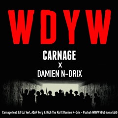 Carnage x Damien N-Drix - Pushah WDYW (Bob Avna Edit)[FREE DOWNLOAD]