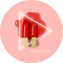 MAKE OUT MIX • JULY 14